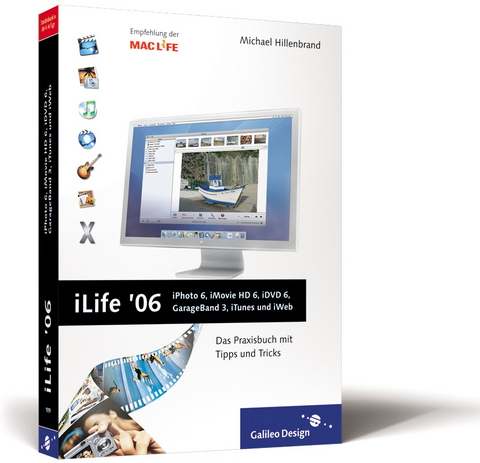 iLife ’06: iPhoto 6, iMovie HD 6, iDVD 6, GarageBand 3, iTunes 6 und iWeb - Michael Hillenbrand