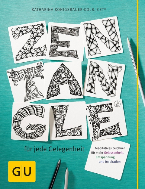 Zentangle&reg; f&uuml;r jede Gelegenheit - Katharina K&ouml;nigsbauer-Kolb