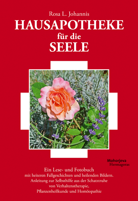 Hausapotheke f&uuml;r die Seele - Rosa L. Johannis