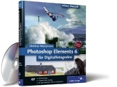 Photoshop Elements 6 für Digitalfotografen - Christian Westphalen