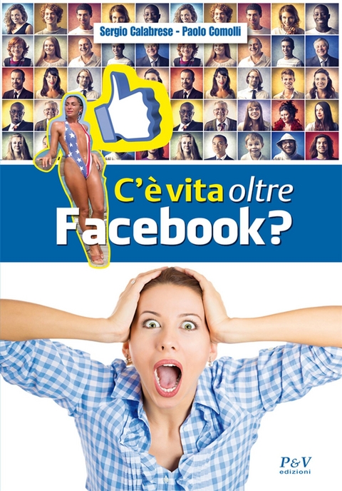 C'&egrave; vita oltre Facebook? - Sergio Calabrese, Paolo Comolli