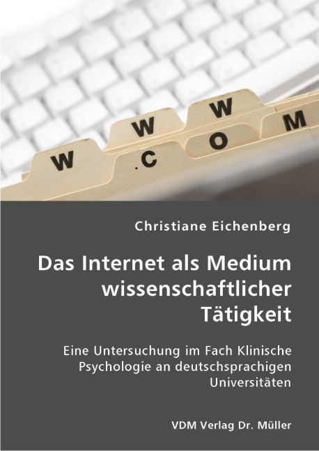 Das Internet als Medium wissenschaftlicher T&auml;tigkeit - Christiane Eichenberg