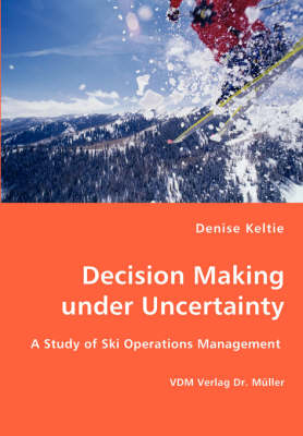 Decision Making under Uncertainty - Denise Keltie