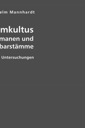 Der Baumkultus der Germanen und ihrer Nachbarstämme