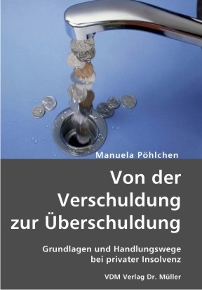 Von der Verschuldung zur &Uuml;berschuldung - Manuela P&ouml;hlchen