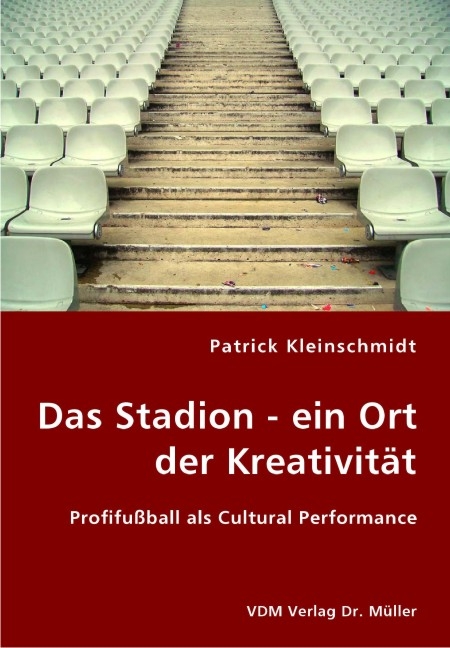 Das Stadion - ein Ort der Kreativit&auml;t - Patrick Kleinschmidt