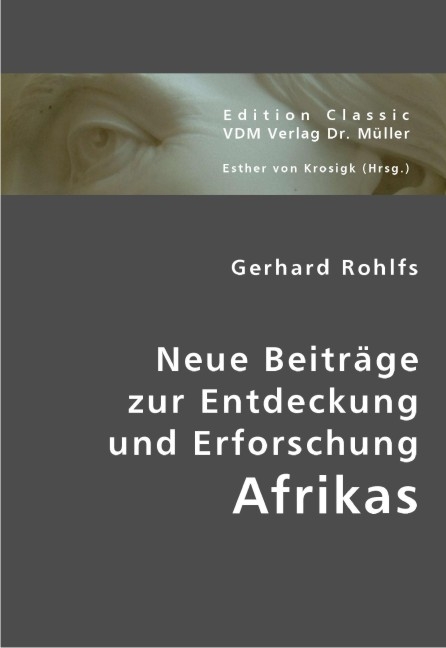 Neue Beitr&auml;ge zur Entdeckung und Erforschung Afrikas - Gerhard Rohlfs