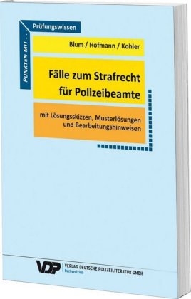 F&auml;lle zum Strafrecht f&uuml;r Polizeibeamte - Barbara Blum, Frank Hofmann, Eva Kohler