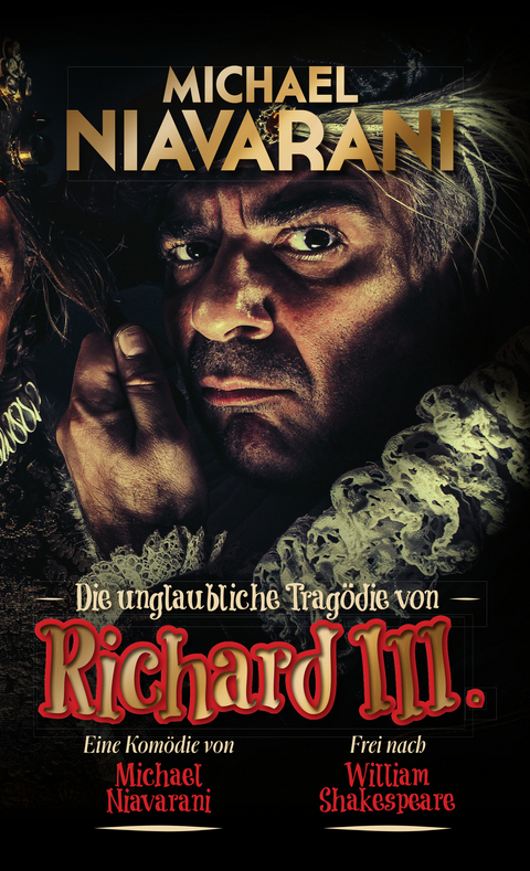 Die unglaubliche Trag&ouml;die von Richard III. - Michael Niavarani, William Shakespeare