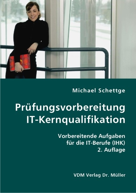 Pr&uuml;fungsvorbereitung IT-Kernqualifikation - Michael Schettge