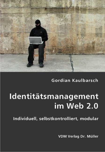 Identit&auml;tsmanagement im Web 2.0 - Gordian Kaulbarsch