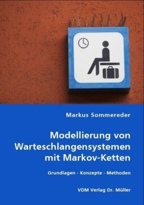Modellierung von Warteschlangensystemen mit Markov-Ketten - Markus Sommereder
