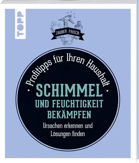 Schimmel und Feuchtigkeit bek&auml;mpfen (Zauberfrisch) - Sylvie Fabre