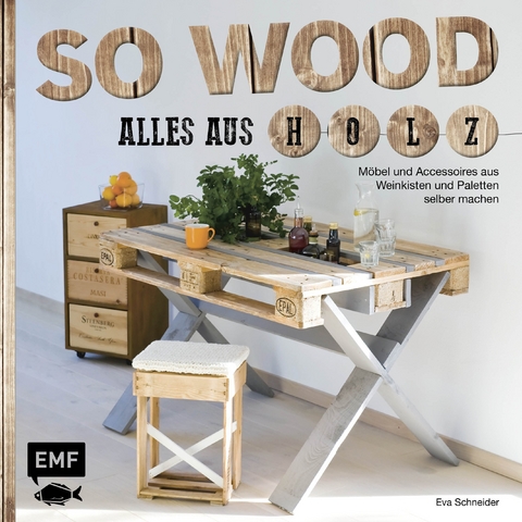 So wood &ndash; Alles aus Holz - Eva Schneider (Neumann)