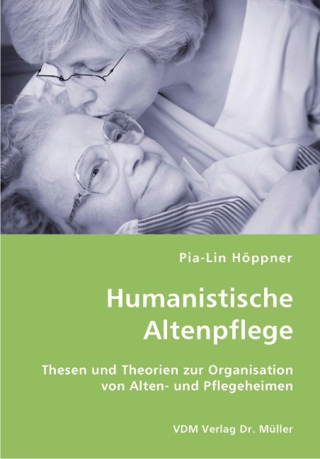 Humanistische Altenpflege - Pia L H&ouml;ppner