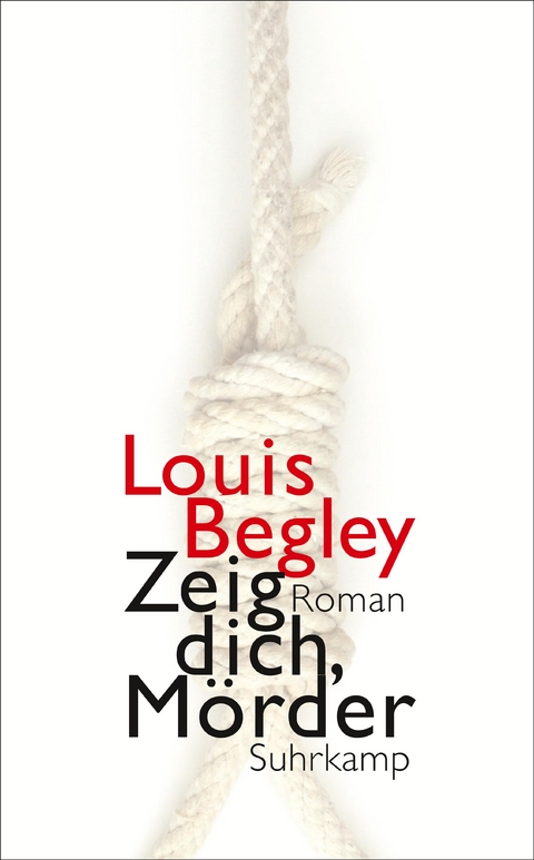 Zeig dich, M&ouml;rder - Louis Begley