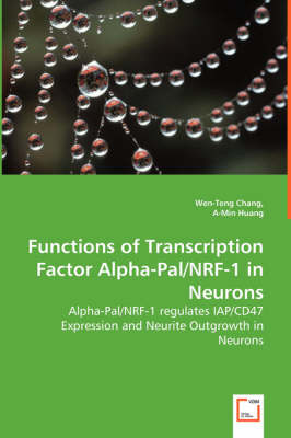 Functions of Transcription Factor Alpha-Pal/NRF-1 in Neurons - Wen-Teng Chang, A-Min Huang
