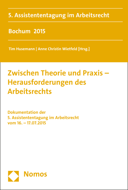 Zwischen Theorie und Praxis - Herausforderungen des Arbeitsrechts - 