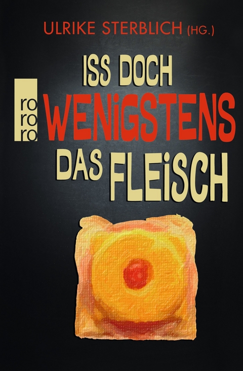 Iss doch wenigstens das Fleisch - 