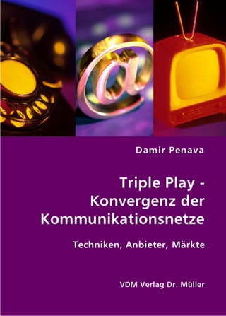 Triple Play - Konvergenz der Kommunikationsnetze