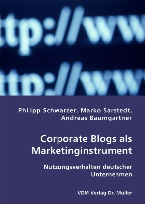 Corporate Blogs als Marketinginstrument - Philipp Schwarzer, Marko Sarstedt, Andreas Baumgartner