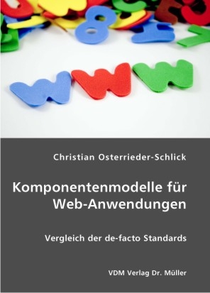 Komponentenmodelle f&uuml;r Web-Anwendungen - Christian Osterrieder-Schlick