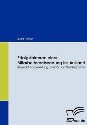Erfolgsfaktoren einer Mitarbeiterentsendung ins Ausland - Julia Kriens
