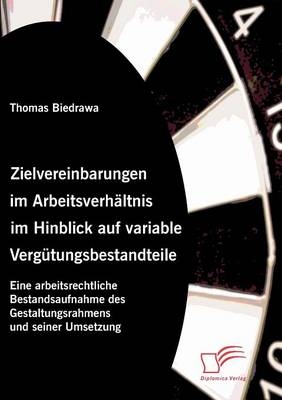Zielvereinbarungen im Arbeitsverh&auml;ltnis im Hinblick auf variable Verg&uuml;tungsbestandteile - Thomas Biedrawa