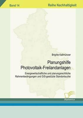 Planungshilfe Photovoltaik-Freilandanlagen - Brigitte Kallm&uuml;nzer