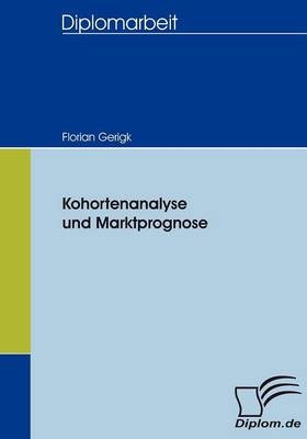 Kohortenanalyse und Marktprognose - Florian Gerigk