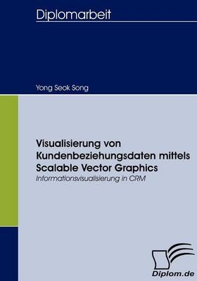 Visualisierung von Kundenbeziehungsdaten mittels Scalable Vector Graphics - Yong Seok Song
