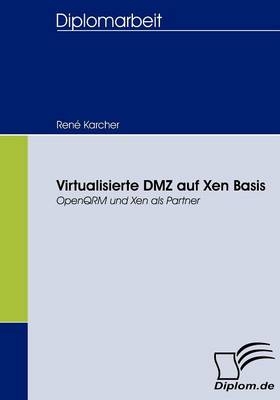 Virtualisierte DMZ auf Xen Basis - René Karcher