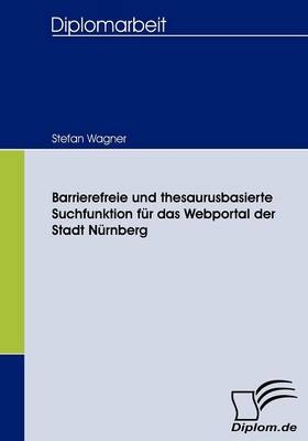 Barrierefreie und thesaurusbasierte Suchfunktion für das Webportal der Stadt Nürnberg - Stefan Wagner
