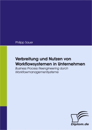 Verbreitung und Nutzen von Workflowsystemen in Unternehmen - Philipp Sauer