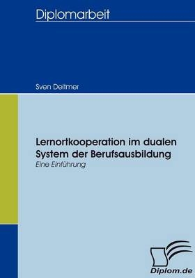 Lernortkooperation im dualen System der Berufsausbildung - Sven Deitmer