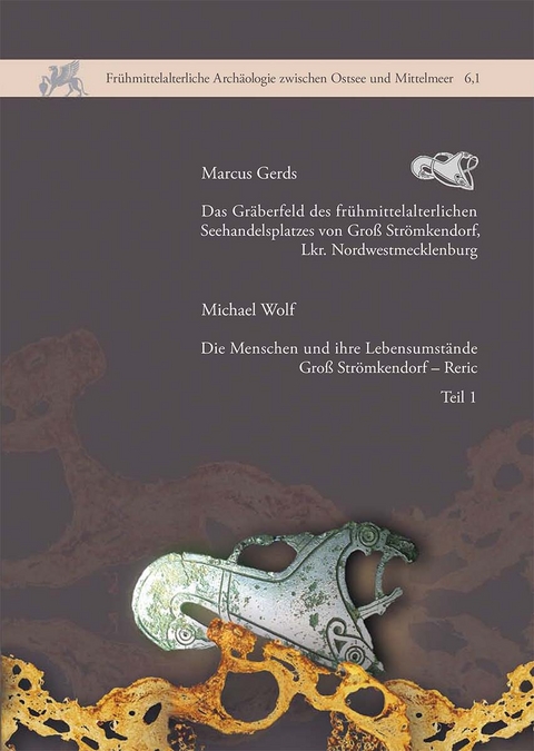 Das Gr&auml;berfeld des fr&uuml;hmittelalterlichen Seehandelsplatzes von Gro&szlig; Str&ouml;mkendorf, Lkr. Nordwestmecklenburg - Marcus Gerds, Michael Wolf
