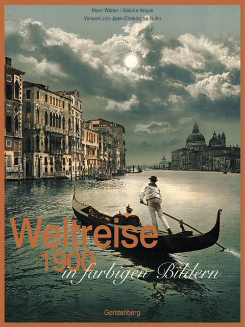 Weltreise 1900 in farbigen Bildern - Marc Walter, Sabine Arqu&eacute;