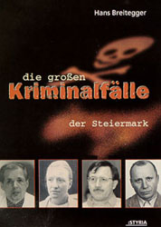 Die grossen Kriminalfälle der Steiermark