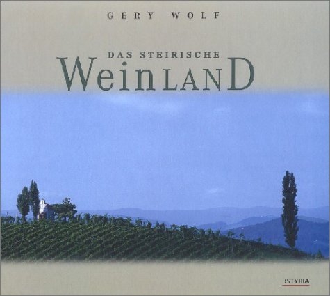 Das steirische Weinland - Gery Wolf