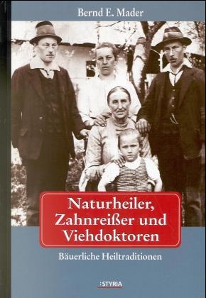 Naturheiler, Zahnreisser und Viehdoktoren - E Bernd Mader