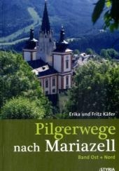 Pilgerwege nach Mariazell - Fritz K&auml;fer, Erika K&auml;fer
