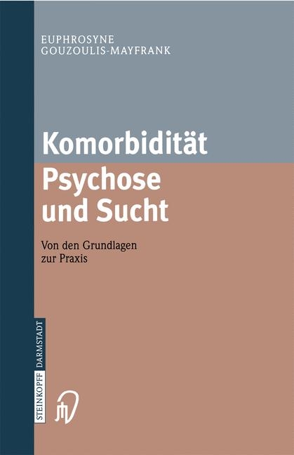 Komorbidit&auml;t Psychose und Sucht - Euphrosyne Gouzoulis-Mayfrank