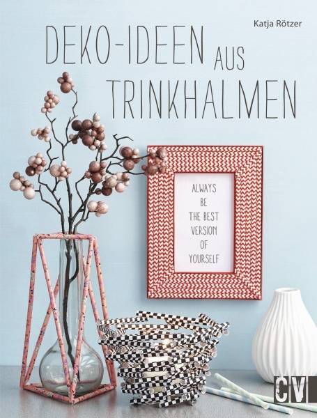 Deko-Ideen aus Trinkhalmen - Katja R&ouml;tzer