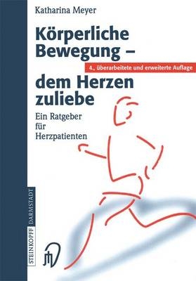 K&ouml;rperliche Bewegung - dem Herzen zuliebe - Katharina Meyer