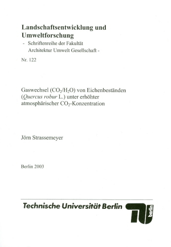Gaswechsel (CO2/H2O) von Eichenbest&auml;nden (Quercus robur L.) unter erh&ouml;hter atmosph&auml;rischer CO2-Konzentration - J&ouml;rn Strassemeyer