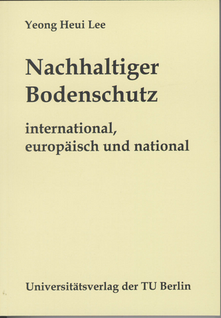 Nachhaltiger Bodenschutz - international, europäisch und national