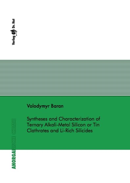 Syntheses and Characterization of Ternary Alkali-Metal Silicon or Tin Clathrates and Li-Rich Silicides - Volodymyr Baran