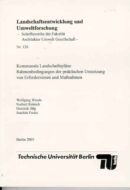 Kommunale  Landschaftspl&auml;ne. Rahmenbedingungen der praktischen Umsetzung von Erfordernissen und Massnahmen - Wolfgang Wende, Norbert Reinsch, Dominik J&uuml;lg, Joachim Funke