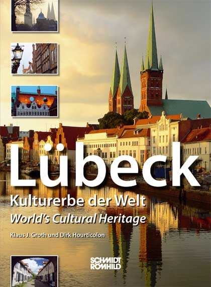 L&uuml;beck - Kulturerbe der Welt (World's Cultural Heritage) - Klaus J Groth, Dirk Hourticolon