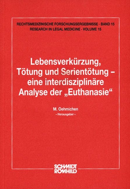 Lebensverk&uuml;rzung, T&ouml;tung und Serient&ouml;tung - eine interdisziplin&auml;re Analyse der "Euthanasie" - 